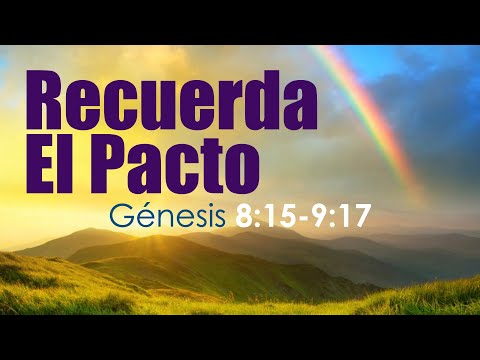 Recuerda el Pacto Genesis 8:15-9:17 11.27.2021