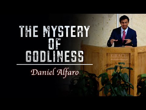 Daniel Alfaro | The Mystery of Godliness (1 Timothy 3:14-16)