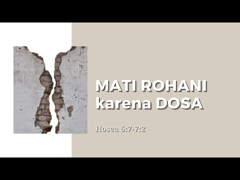 KELUARGAKU BERTUMBUH - Mati Rohani Karena Dosa. Hosea 6:7-7:2