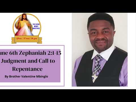 June 6th Zephaniah 2:1-15 Judgment and Call to Repentance by Brother Valentine Mbinglo