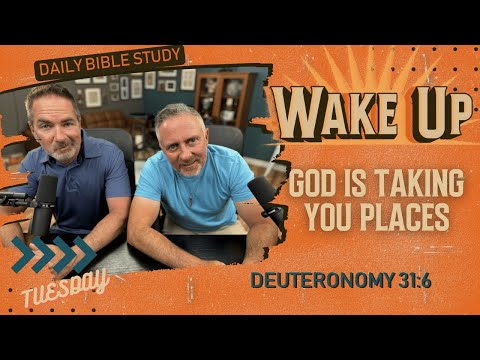 WakeUp Daily Devotional | God is Taking You Places | Deuteronomy 31:6