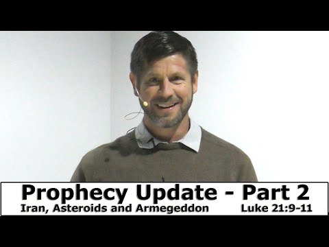 Prophecy update part 2 - Iran, Asteroids and Armageddon   Luke 21:9-11   January 5, 2020