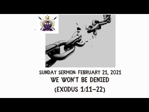 We Won't Be Denied - Exodus 1:11-14 (Feb 21, 2021) - Rev. John F. Kenney, M. Div. Pastor