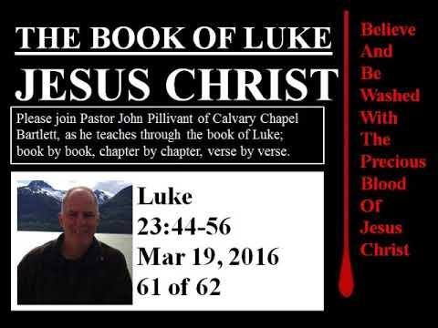Luke 23:44-56, Calvary Chapel Bartlett, Pastor John Pillivant