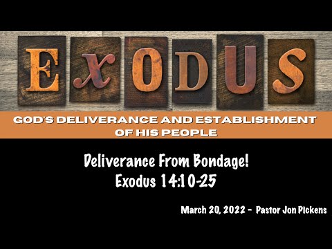 Deliverance From Bondage! (Exodus 14:10-25) | March 20, 2022