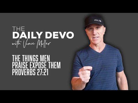 The Things Men Praise Expose Them | Devotional | Proverbs 27:21