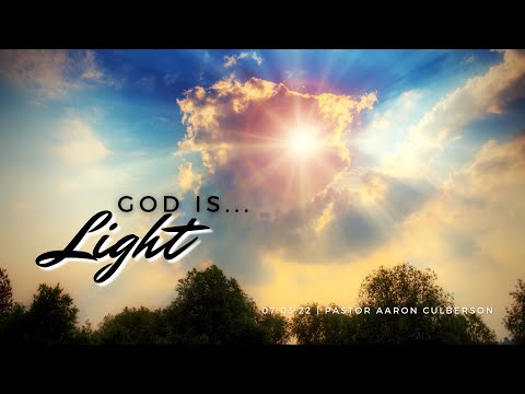 God Is...Light (1 John 1:5-7; John 1:3-5, 8:12; 12:46; Gen. 1:1-4)