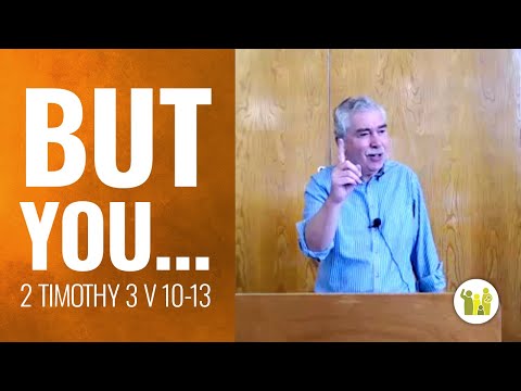 "But You..." - 2 Timothy 3:10-13