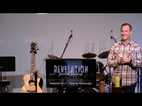 Revelation 22:1-7 - "Down By The Riverside"