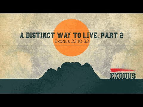 Asher Griffin, "A Distinct Way to Live, Part 2" - Exodus 23:10-33