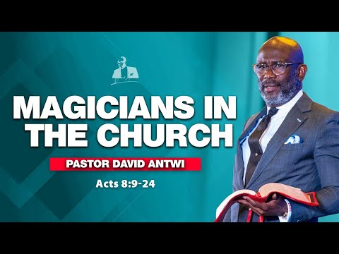 Sorcerers In Church | David Antwi | Acts 8:9-24