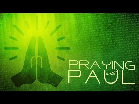 Praying with Paul 2 Thessalonians 1:11-12