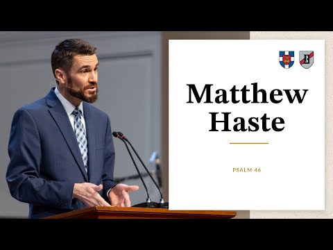 Matthew Haste | Psalm 46