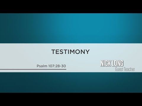 Testimony - Psalm 107:28-30