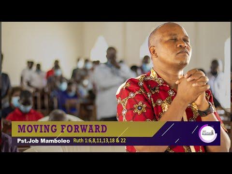 MOVING FORWARD | Ruth 1:6,8,11,13,18 & 22 | Pst.Job Mamboleo