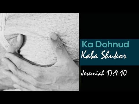 Ka Dohnud Kaba Shukor || Jeremiah 17:9-10 || Khasi Sermon