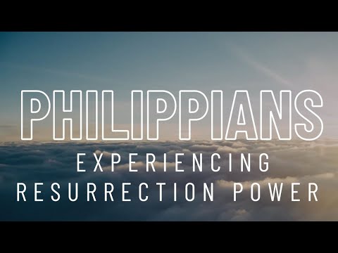 Experiencing Resurrection Power  | Mark 16: 1-8, Phil 3:10-11: April 4, 2021