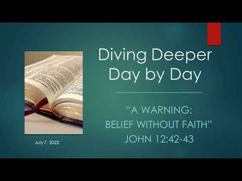 "A Warning: Belief without Faith" - John 12:42-43