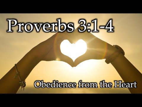 Proverbs 3:1-4 Obedience from the Heart