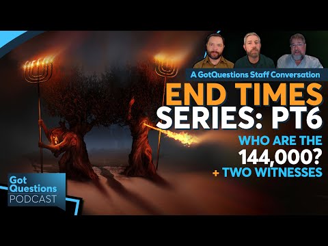 Who are the 144,000 in Revelation? Who are the two witnesses in Revelation? - Podcast Episode 261