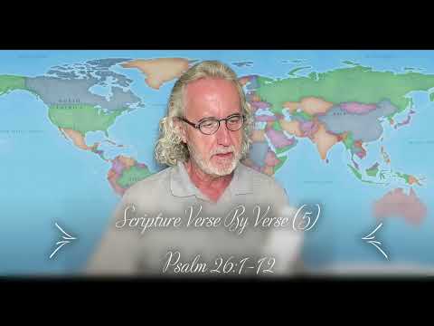 Scripture Verse By Verse (5) Psalm 26:1-12