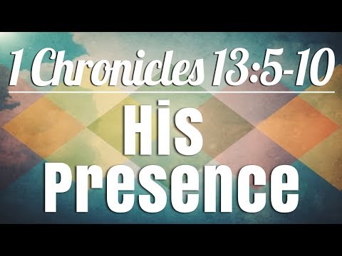 LOSF Church: 1 Chronicles 13:5-10; His Presence (9/2/18)