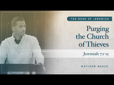 Purging The Church of Thieves [Jeremiah 7:1-15] | Matthew Maher | CCOC