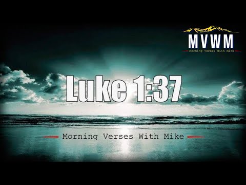 Luke 1:37 | Morning Verses With Mike #MVWM