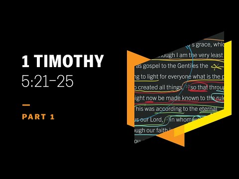 The Immeasurable Weight of Choosing Elders: 1 Timothy 5:21–25, Part 1