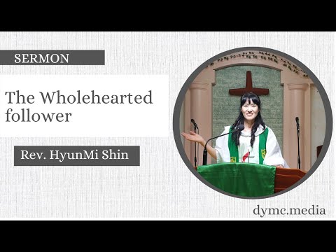 09.11.2022 DYMC Sermon: The wholehearted follower// Joshua 14:6-10 by Rev. Hyunmi Shin