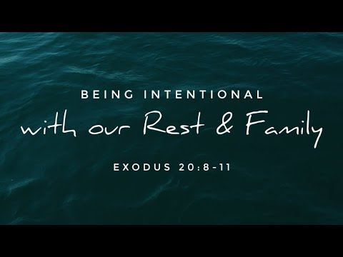 Being Intentional With Our Rest And Family - Exodus 10:8-11