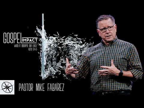 Gospel Impact: When It Disrupts Our Lives (Acts 17:1-9) | Pastor Mike Fabarez
