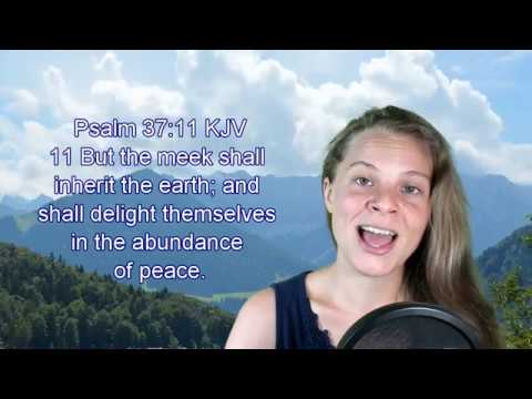 Psalm 37:11 KJV - Meekness - Scripture Songs
