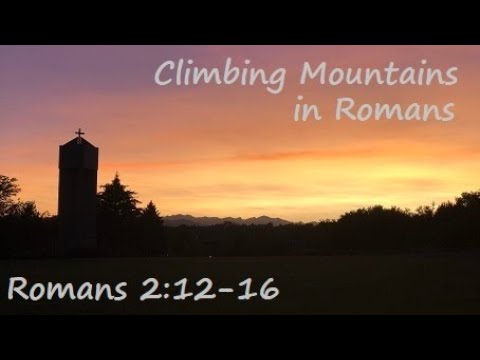 Climbers are All the Same - Climbers Gotta Climb - Feb. 21, 2021 - Romans 2:12-16