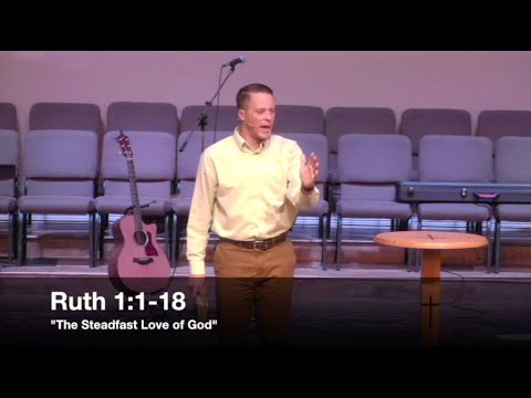 "The Steadfast Love of God" - Ruth 1:1-18 (6.22.16) - Pastor Jordan Rogers