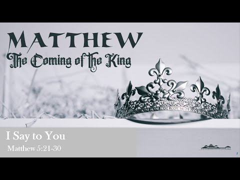 I Say to You // Matthew 5:21-30 // Pastor Steve Winstead