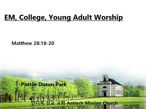 EM, College, Ypung Adult Worship( Matthew 28: 18- 30) -  20210926