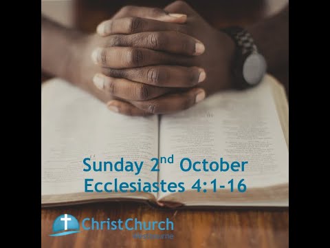 10.30am -  Sunday  2nd October 2022 - Ecclesiastes 4:1-16