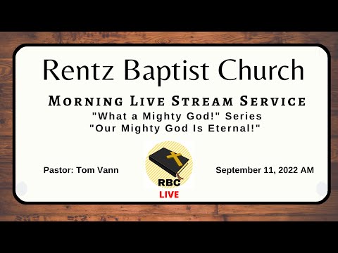 "Our Mighty God is Eternal!" -- Psalms 102:24-27 -- 9/11/22 AM