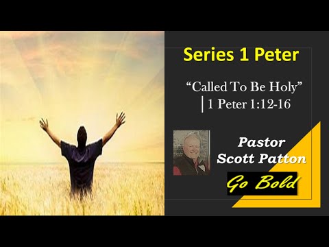 “Called To Be Holy”│1 Peter 1:12-16