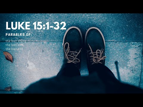 May 2, 2021 - Parables of the lost... - Luke 15:1-32