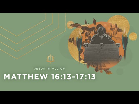 WHO IS JESUS? | Bible Study | Matthew 16:13-17:13
