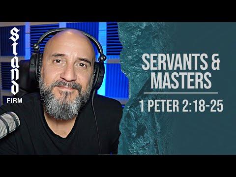 Sermon Followup: Servants & Masters (1 Peter 2:18-25)