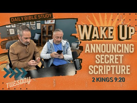 WakeUp Daily Devotional | Announcing Secret Scripture | 2 Kings 9:20