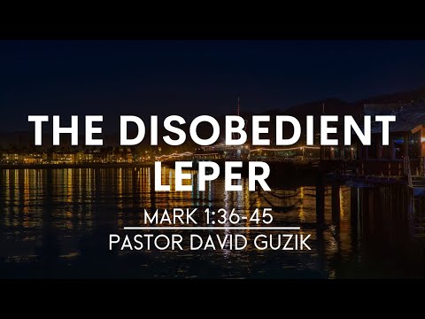 Mark 1:36-45 | The Disobedient Leper