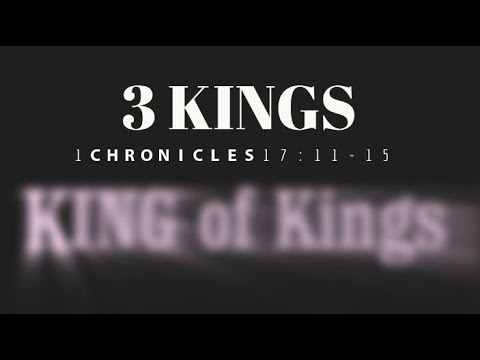 Three Kings | 1 Chronicles 17:11-15