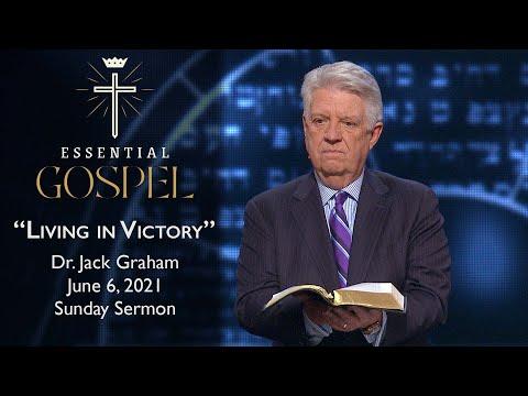 June 6, 2021 | Dr. Jack Graham | Living In Victory | Romans 6:1-14 | Sunday Sermon