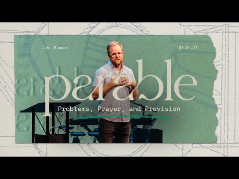 Problems, Prayer, and Provision // Luke 11:5-8 // Watermark Community Church