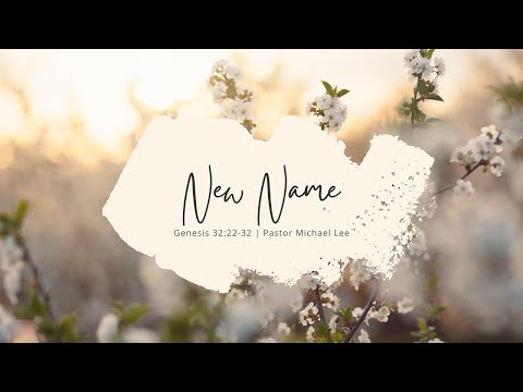 New Name | Genesis 32:22-32 | 11:30 AM