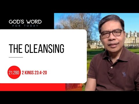 21.280 | The Cleansing | 2 Kings 23:4-20 | God's Word for Today with Pastor Nazario Sinon